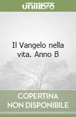 Il Vangelo nella vita. Anno B Vendita Finale