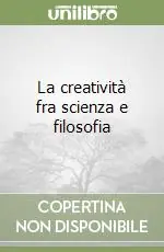 La creatività fra scienza e filosofia Vendita Finale
