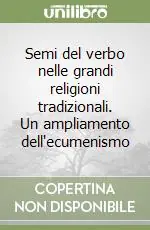 Semi del verbo nelle grandi religioni tradizionali. Un ampliamento dell‘ecumenismo Promo Stagionale