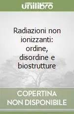 Direttamente Dal Produttore Radiazioni non ionizzanti ordine, disordine e biostrutture