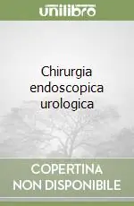 Chirurgia endoscopica urologica Vendita Finale
