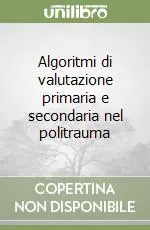 Algoritmi di valutazione primaria e secondaria nel politrauma Prezzo Basso