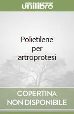 Direttamente Dal Produttore Polietilene per artroprotesi