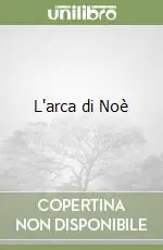 L‘arca di Noè Non Perdere