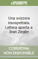 Una svizzera insospettata. Lettera aperta a Jean Ziegler Promo Stagionale