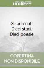 Gli antenati. Dieci studi. Dieci poesie Economico