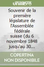 Souvenir de la première législature de l‘Assemblée fédérale suisse (du 6 novembre 1848 jusqu‘au 30 novembre 1851) Must-Have
