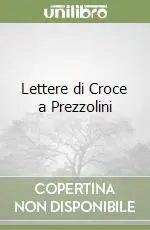Lettere di Croce a Prezzolini Ordina Subito