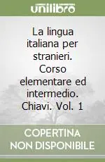 Affare La lingua italiana per stranieri. Corso elementare ed intermedio. Chiavi. Vol. 1