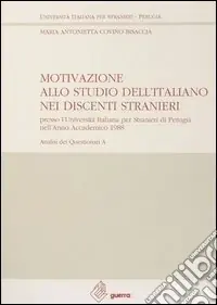 A Motivazione allo studio dell‘italiano nei discenti stranieri presso l‘Università italiana per stranieri di Perugia (anno accademico 1988) Subito Disponibile