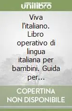Must-Have Viva l‘italiano. Libro operativo di lingua italiana per bambini. Guida per l‘insegnante