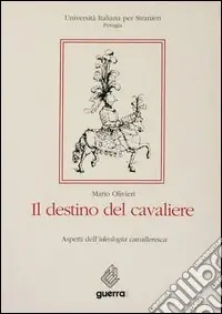 Ultima Occasione Il destino del cavaliere. Aspetti dell‘ideologia cavalleresca