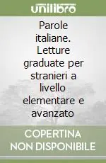 Spedito Oggi Parole italiane. Letture graduate per stranieri a livello elementare e avanzato