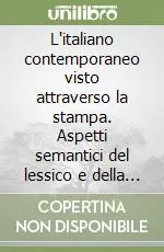 L‘italiano contemporaneo visto attraverso la stampa. Aspetti semantici del lessico e della morfosintassi Soddisfatti O Rimborsati