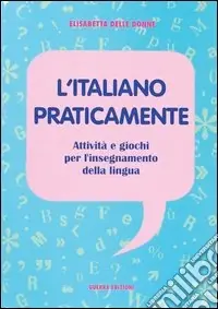 L‘italiano praticamente. Attività e giochi per l‘insegnamento della lingua Prezzo Di Fabbrica