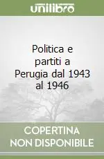 Politica e partiti a Perugia dal 1943 al 1946 Sconto