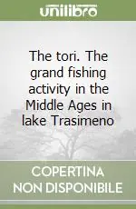 Prezzo Basso The tori. The grand fishing activity in the Middle Ages in lake Trasimeno