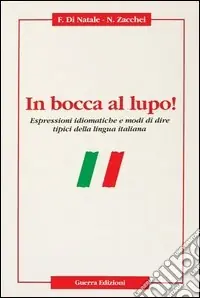 Prezzo Basso In bocca al lupo! Espressioni idiomatiche e modi di dire tipici della lingua italiana