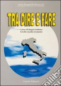Nuova Collezione Tra dire e fare. Corso di lingua italiana. Livello medio/avanzato