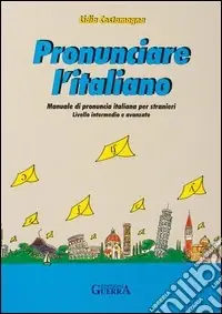 Pronunciare l‘italiano. Manuale di pronuncia italiana per stranieri. Testo Prezzo Ridotto