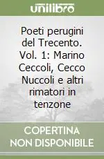 Ultimissimo Modello Poeti perugini del Trecento. Vol. 1 Marino Ceccoli, Cecco Nuccoli e altri rimatori in tenzone