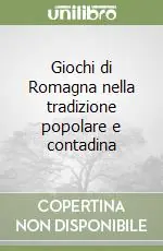 Occasione Imperdibile Giochi di Romagna nella tradizione popolare e contadina