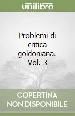 Offerta Lampo Problemi di critica goldoniana. Vol. 3