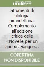 Strumenti di filologia pirandelliana. Complemento all‘edizione critica delle «Novelle per un anno». Saggi e bibliografia della critica Acquista Ora