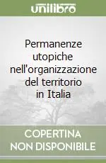 Sconto Permanenze utopiche nell‘organizzazione del territorio in Italia