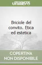 Non Perdere Briciole del convito. Etica ed estetica