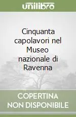Promozione Esclusiva Cinquanta capolavori nel Museo nazionale di Ravenna