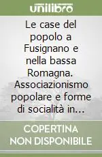 Economico Le case del popolo a Fusignano e nella bassa Romagna. Associazionismo popolare e forme di socialità in un secolo di storia