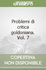 Offerta Limitata Problemi di critica goldoniana. Vol. 7