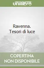 Acquista Ora Ravenna. Tesori di luce