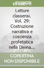 Letture classensi. Vol. 29 Costruzione narrativa e coscienza profetistica nella Divina Commedia Prezzo Conveniente