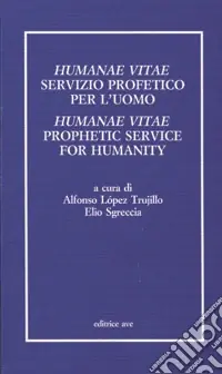 Humanae vitae servizio profetico per l‘uomo. Atti del Convegno internazionale teologico-pastorale nel 25º anniversario dell‘enciclica Humanae vitae Ordina Subito