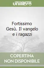 Di Tendenza Fortissimo Gesù. Il vangelo e i ragazzi