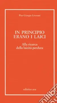 In principio erano i laici. Alla ricerca della laicità perduta Scelto Dai Clienti