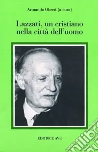 Lazzati, un cristiano nella città dell‘uomo Occasione Imperdibile