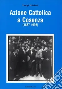 Azione Cattolica a Cosenza (1867-1995) Ultima Occasione