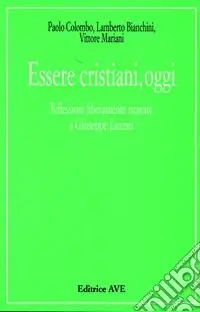 Prezzo Di Fabbrica Essere cristiani, oggi. Riflessioni liberamente ispirate a Giuseppe Lazzati