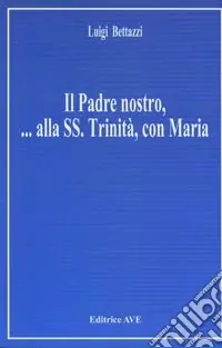 Il padre nostro... Alla Ss. Trinità, con Maria Promo Stagionale