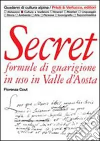Secret. Formule di guarigione in uso in Valle d‘Aosta Acquista Ora