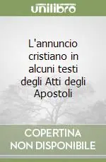 Scelto Dai Clienti L‘annuncio cristiano in alcuni testi degli Atti degli Apostoli