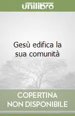 Gesù edifica la sua comunità Prezzo Conveniente
