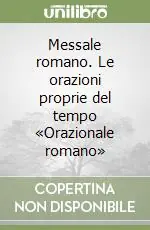 Promozione Messale romano. Le orazioni proprie del tempo «Orazionale romano»