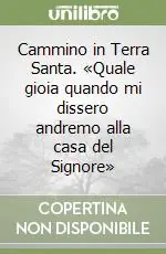 Cammino in Terra Santa. «Quale gioia quando mi dissero andremo alla casa del Signore» Consegna Rapida