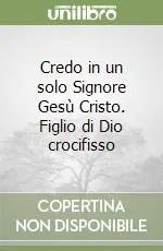 Pagamento Sicuro Credo in un solo Signore Gesù Cristo. Figlio di Dio crocifisso