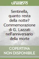 Occasione Sentinella, quanto resta della notte? Commemorazione di G. Lazzati nell‘anniversario della morte