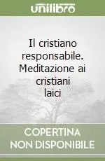 Offerta Speciale Il cristiano responsabile. Meditazione ai cristiani laici